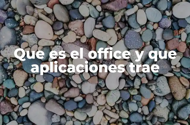 Que es el Office y que Aplicaciones Trae