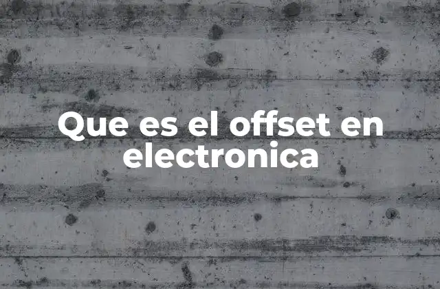 Que es el Offset en Electronica