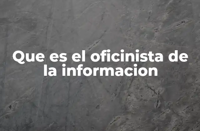 Que es el Oficinista de la Informacion
