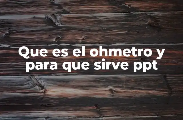 Que es el Ohmetro y para que Sirve Ppt