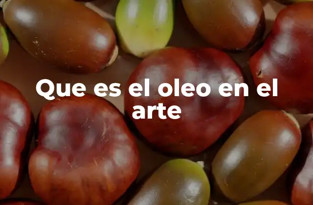 Que es el Oleo en el Arte