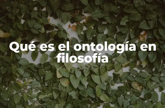Qué es el Ontología en Filosofía