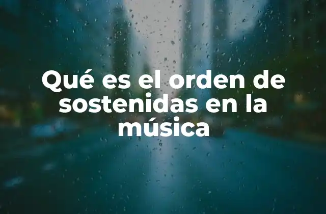 Qué es el Orden de Sostenidas en la Música