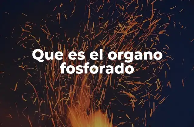 Que es el Organo Fosforado