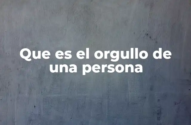 La importancia del orgullo en el desarrollo personal