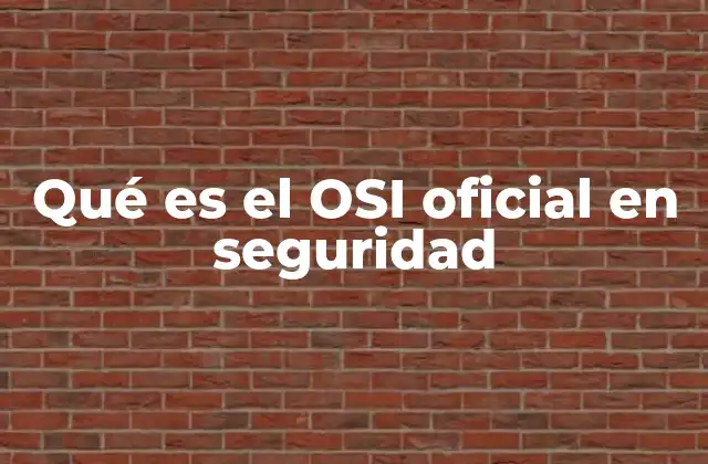 Qué es el Osi Oficial en Seguridad