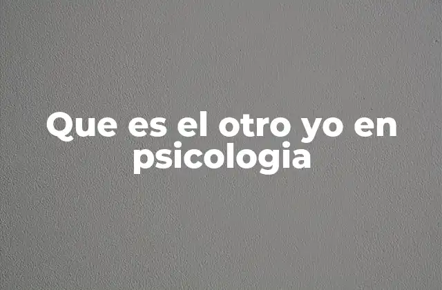 Que es el Otro Yo en Psicologia