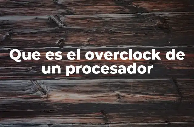 Que es el Overclock de un Procesador