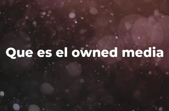 Que es el Owned Media