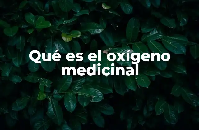 Qué es el Oxígeno Medicinal