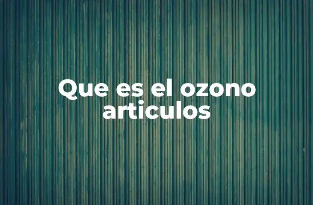 Que es el Ozono Articulos