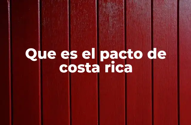 Que es el Pacto de Costa Rica