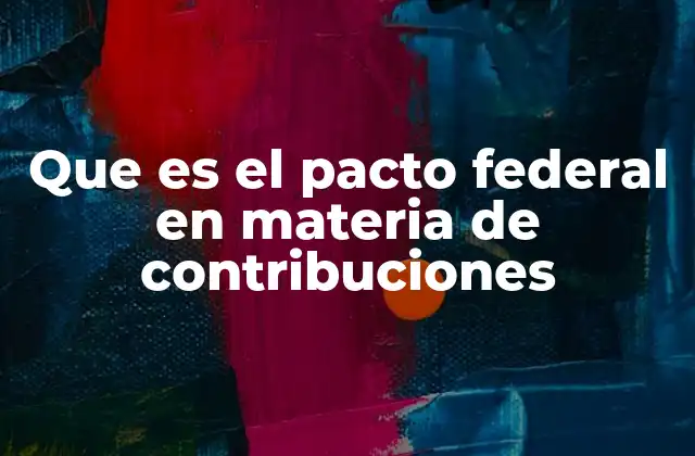 Que es el Pacto Federal en Materia de Contribuciones