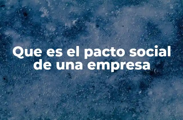 Que es el Pacto Social de una Empresa
