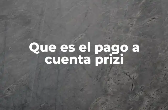 Que es el Pago a Cuenta Prizi