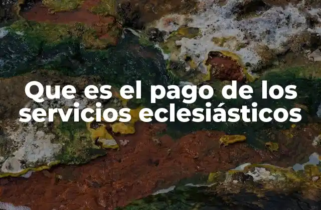 Que es el Pago de los Servicios Eclesiásticos