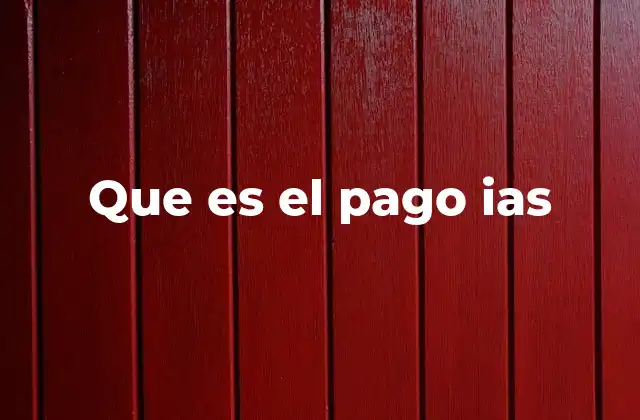Que es el Pago Ias