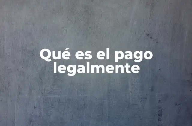 El marco legal que respalda los pagos