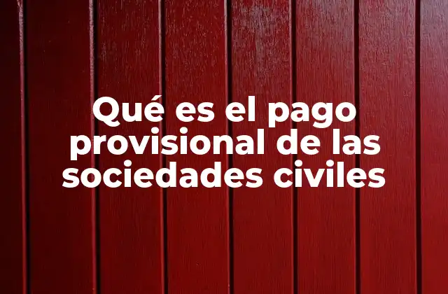 Qué es el Pago Provisional de las Sociedades Civiles
