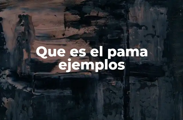 Que es el Pama Ejemplos