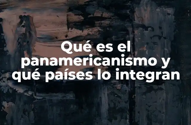 Qué es el Panamericanismo y Qué Países Lo Integran 2 La evolución del panamericanismo a lo largo del siglo XX