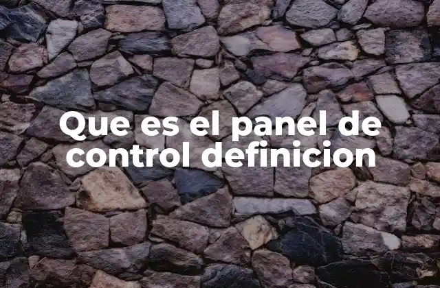 Que es el Panel de Control Definicion 2 La importancia del acceso al entorno de configuración del sistema