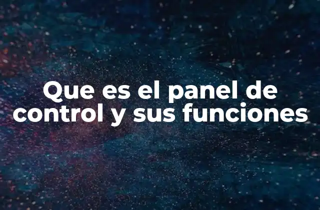Que es el Panel de Control y Sus Funciones
