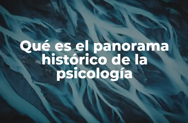 Qué es el Panorama Histórico de la Psicología