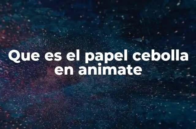 Que es el Papel Cebolla en Animate