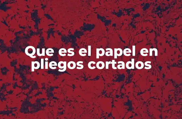 Que es el Papel en Pliegos Cortados