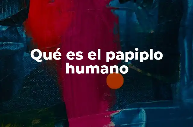 Qué es el Papiplo Humano
