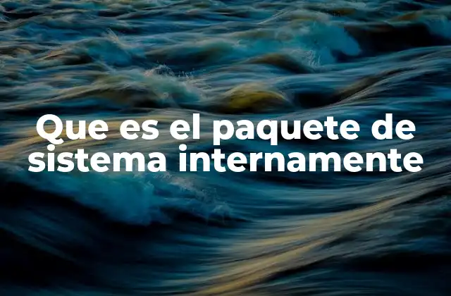 La importancia de la arquitectura interna de los paquetes del sistema