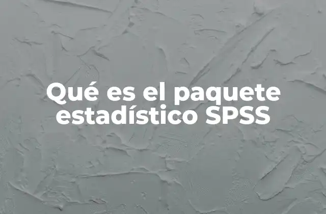 Qué es el Paquete Estadístico Spss