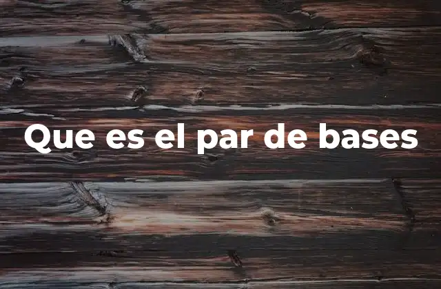 Que es el Par de Bases