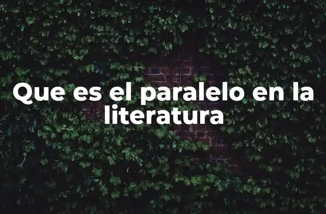 Que es el Paralelo en la Literatura