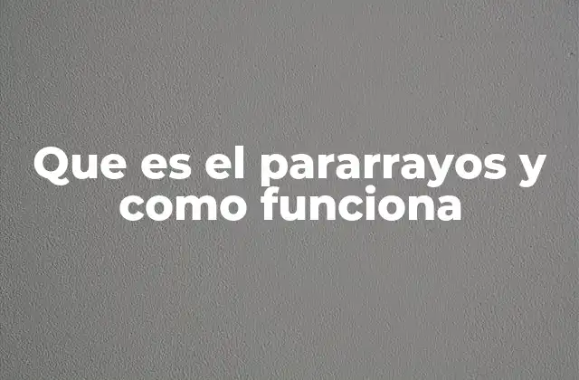 Que es el Pararrayos y como Funciona