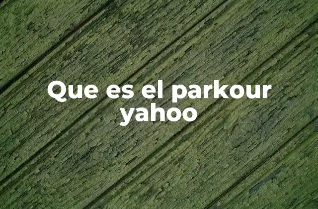 Que es el Parkour Yahoo