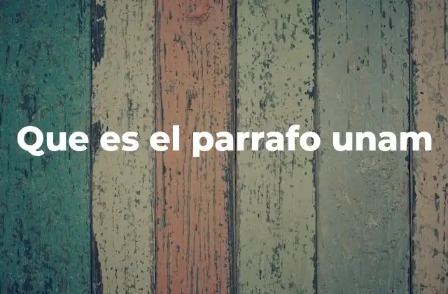 Que es el Parrafo Unam