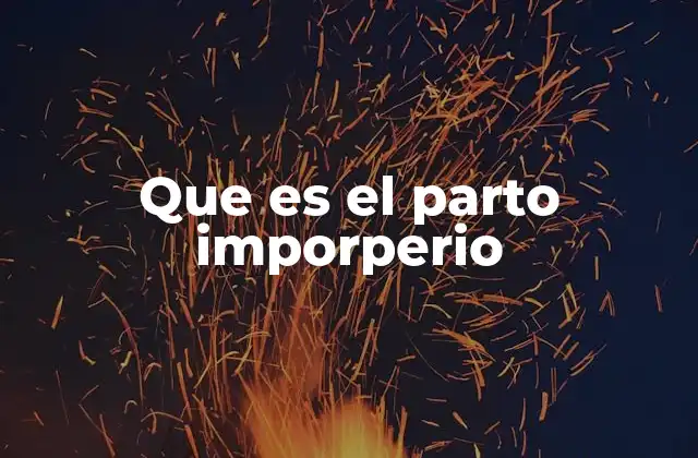 Que es el Parto Imporperio