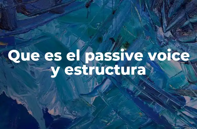 Que es el Passive Voice y Estructura