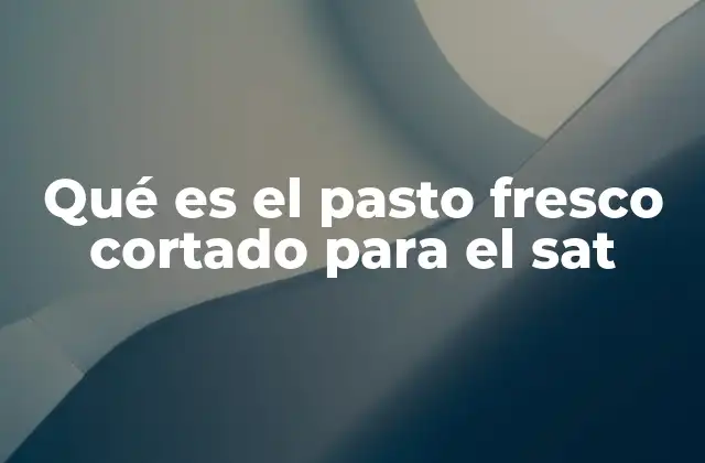 El papel del pasto fresco cortado en la alimentación animal