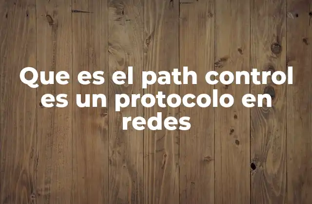 Que es el Path Control es un Protocolo en Redes