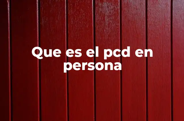 Que es el Pcd en Persona