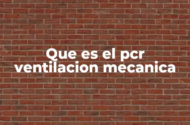 Que es el Pcr Ventilacion Mecanica