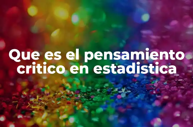 Que es el Pensamiento Critico en Estadistica