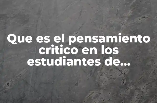 Que es el Pensamiento Critico en los Estudiantes de Primaria