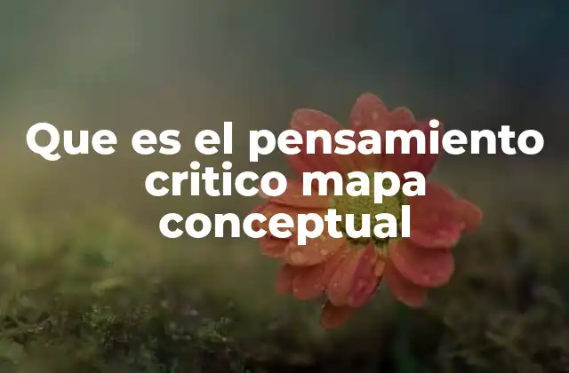 Que es el Pensamiento Critico Mapa Conceptual