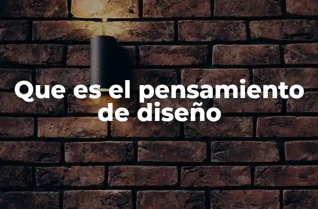 Que es el Pensamiento de Diseño