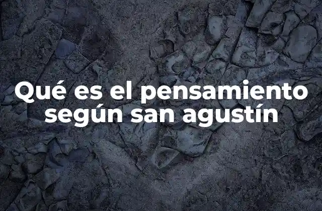 Qué es el Pensamiento según San Agustín