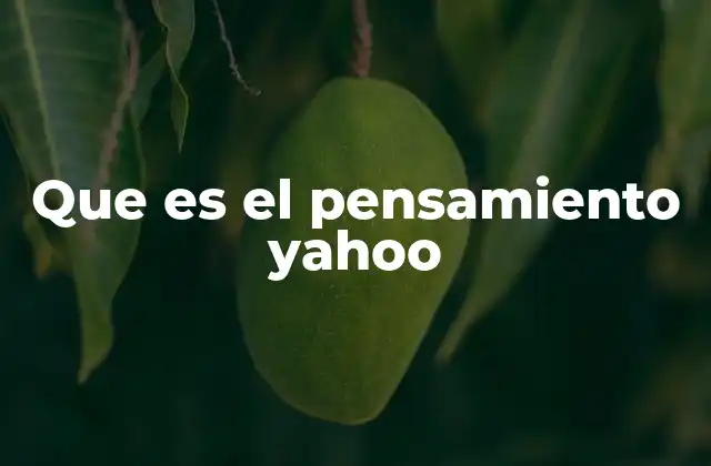 Que es el Pensamiento Yahoo